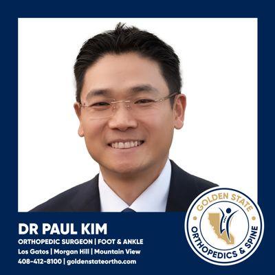 Dr. Paul Kim, Orthopedic Surgeon specializing in foot and ankle surgery at Golden State Orthopedics & Spine.