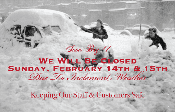 We Are Closed Today Because Of Weather...Please Stay safe & Warm!!!