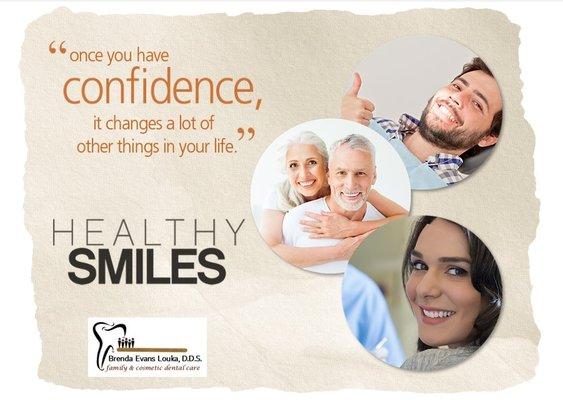 A Healthy Smile is a Confident & Happy Smile. Life is better when you smile. We look forward to being your family's dental care provider.