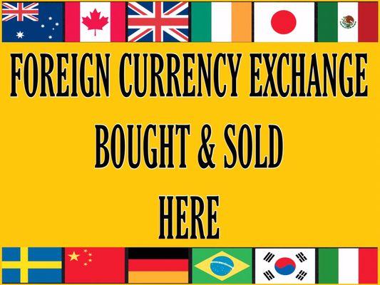 We now buy and sell current foreign currency!