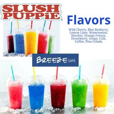 Slush Puppie various flavors
Slushies