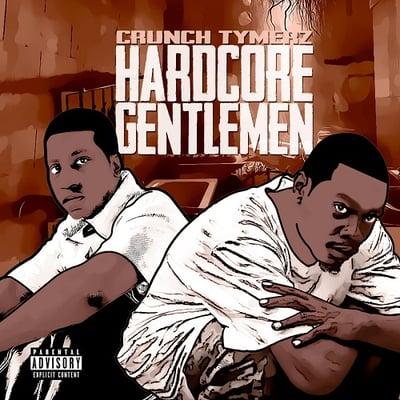 Artist: Crunch Tymerz Album: Hardcore Gentlemen Twitter: @CrunchTymerz Facebook: Crunch Tymerz Youtube: Crunch Tymerz