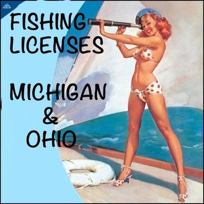 We have Ohio & Michigan fishing licenses