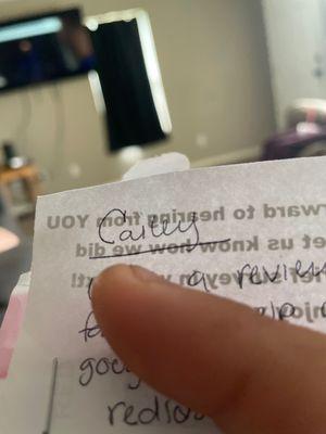 I asked her to write me a piece of paper telling me her name and where can I write and give her feedback for her great customer service