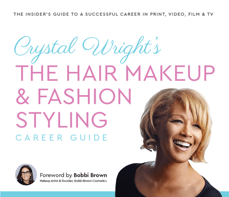 Crystal Wright's The Hair Makeup & Fashion Styling Career Guide. The definitive resource for artists aspiring to work in TV, Film & Print.