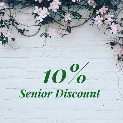 All seniors upon request will receive 10 % off!