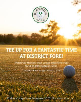 Join us at District Fore to watch the Masters all weekend!