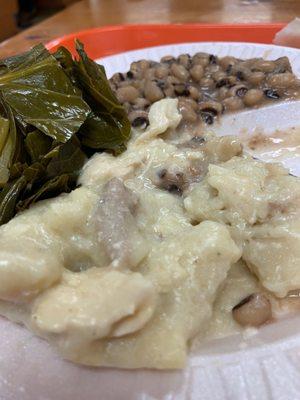 Chicken and dumplings, collard greens, black-eyed peas.