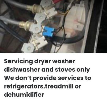 We service Dryers ,washer ,dishwashers,and stoves