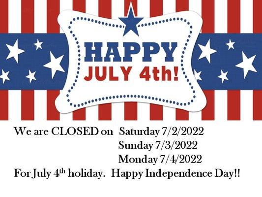 We are closed on July 2, July 3, July 4th to celebrate the Holiday, wish you all have a great Holiday weekend. We will be open on July 5th