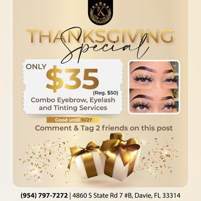 THANKSGIVING SPECIAL
Comment & Tag 2 friends on this post
Get $35 Combo Eyebrow, Eyelash and Tinting Services
Good until 11/27