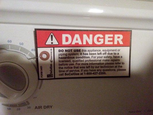 The DANGER posting from the Gas company put on dryer.  The dryer tubing was releasing natural gas into my home.