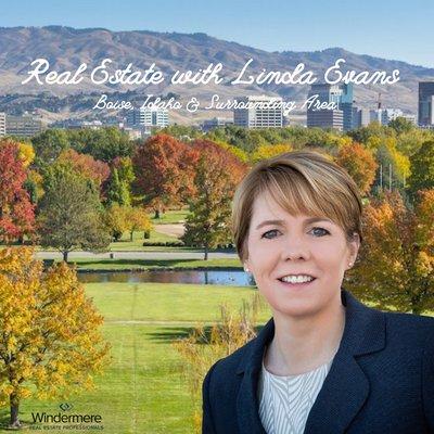 Real Estate with Linda Evans, Boise, Idaho & Surrounding Area - Eagle, Meridian, Garden City, Kuna, Star, Nampa, Caldwell, Middleton, Emmett