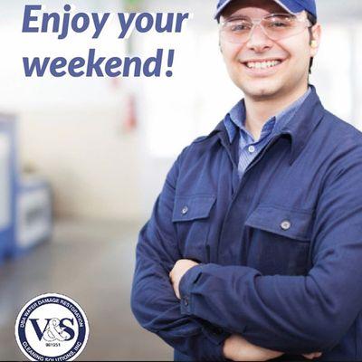 Enjoy your weekend!  - CALL US AND GET A FREE ESTIMATE!! (562) 577-8001 restoration@vscleaning.com We have the right solution for you!