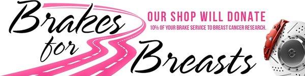 During the month of October we donate 10% of any brake job to breast cancer society. You also get $70 off any brake pads.