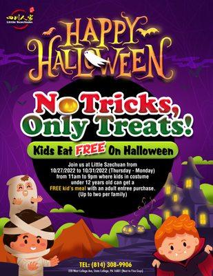 No tricks, only treats! 

This Halloween,
bring your ghosts, goblins & princesses to Little Szechuan because Kids Eat FREE*