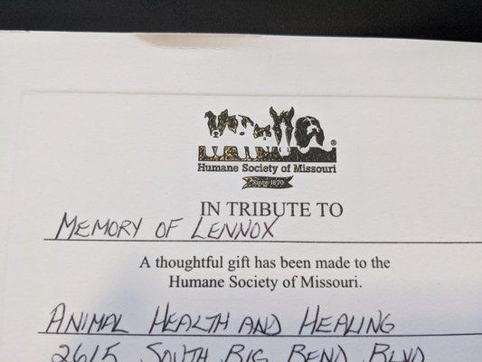 After my dog passed, they made a donation in his honor.