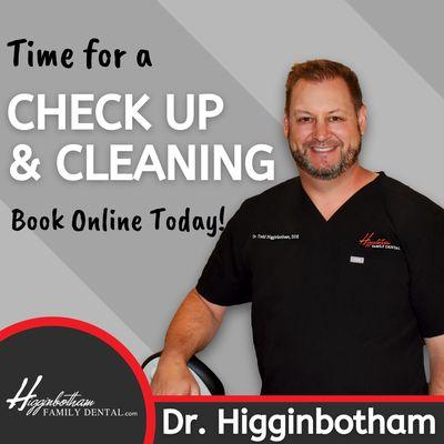 Time for a check up and cleaning with Dr. Higginbotham