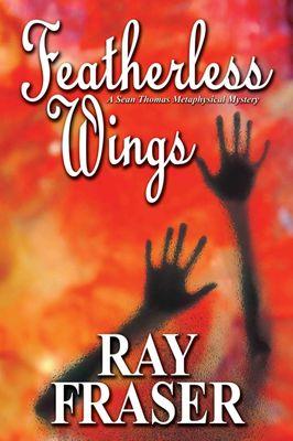 Featherless Wings - 4th in the Sean Thomas Mystery Series