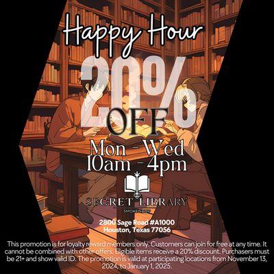 Happy Hour for rewards members m-w 10-4. 20% off! Free to sign up any time. no subscription.