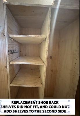 Replacement shoe rack with poor construction, the wood is so thin you cannot add a peg to both sides so no other shelves can be used.