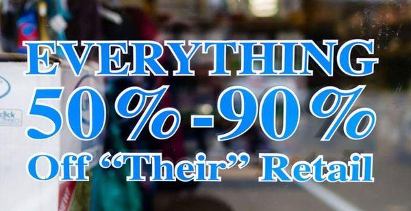 Everything 50% - 90% off "their" regular retail!