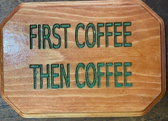 4X6 sign. First Coffee. CNC Engraved,  hand finished.