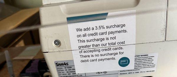 There's no surcharge for debit but they always charge credit.