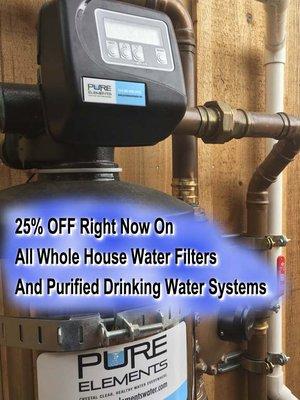 25% OFF Right Now on All Whole House Water Filters and Purified Drinking Water Systems.