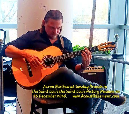 Gifted acoustic soloist with a superb repertoire! Aaron Burlbaw at Sunday Brunch in  
 the Saint Louis the Saint Louis History Museum.