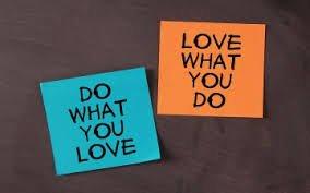 Do what you Love! Love what you do! Everything is possible