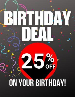 Come Celebrate Your Birthday with us! Get 25% OFF On your ENTIRE Purchase!