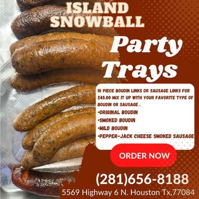 Our Boudin, and sausage is available now in the party trays of 10