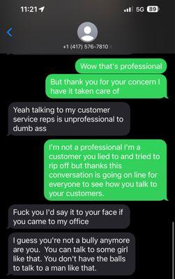 Text convos from owner. They speak to people like this! My lawyer will love it as well as the BBB!