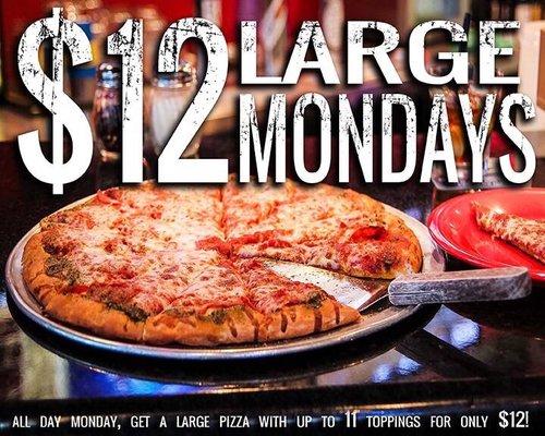 Every Monday $12 large pizzas up to 11 toppings.