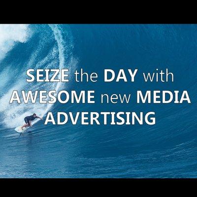 Seize the Day With Awesome New Media Advertising