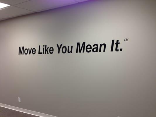 Our tag line, always Move Like You Mean It!