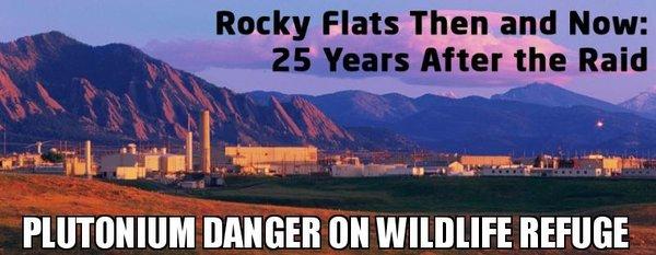 BEWARE -- The Rocky Flats Wildlife Refuge borders an ACTIVE Nuclear Weapons Superfund Site.