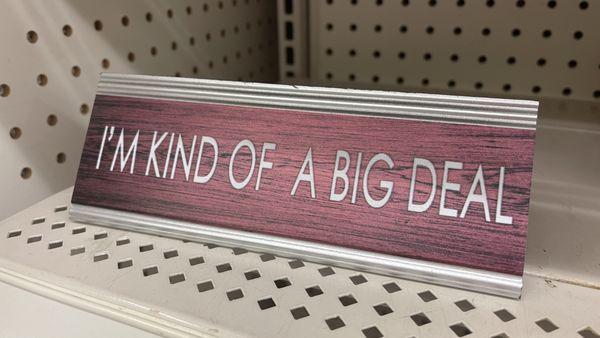 'I'm kind of a big deal' sign for sale in the store