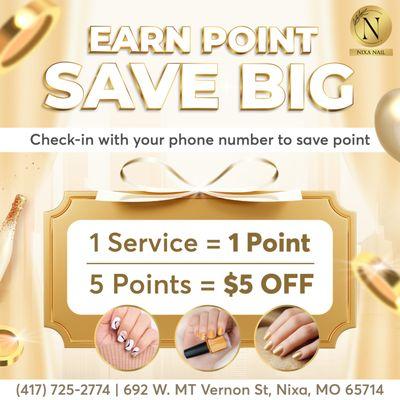 EARN POINT, SAVE BIG 

Want to SAVE BIG while getting pampered? 
Check in with your phone number to start earning points at Nixa Nail