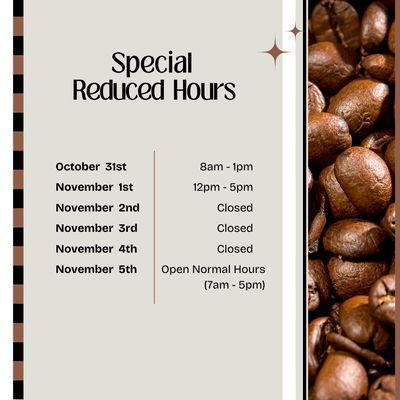 Due to illness & staff shortage, please note our reduced hours until Nov. 5th