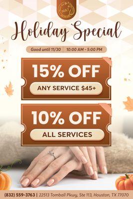 HOLIDAY SPECIALS
15% OFF Any Service $45+
10% OFF All Services
10:00 AM - 5:00 PM
Good until 11/30