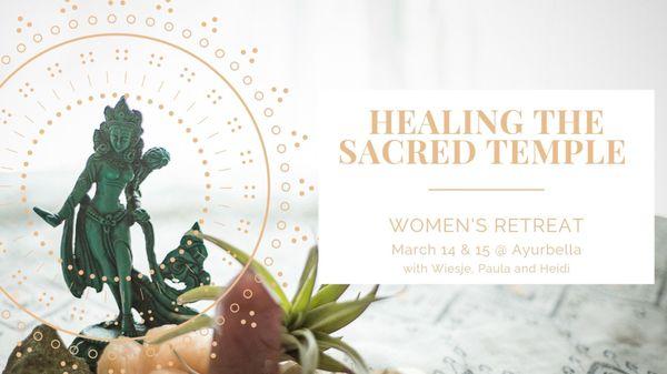 Healing The Sacred Temple Women's Retreat at Ayurbella, Vancouver Washington. March 14-15, 2020.