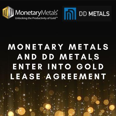 Monetary Metals and Dubai-based DD Metals DMCC signed a gold lease agreement to finance DD Metals' inventory and increase trading volume.