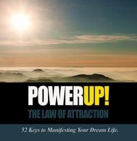 POWER UP! The Law of Attraction with 52 Weekly Success tips!