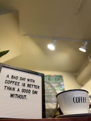 A bad day with coffee is better than a good day without.