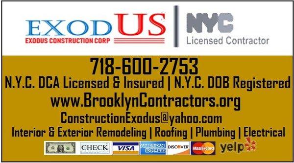 we work with Interior& Exterior Remodeling, Roofing,Plumbing, Electrical and more. We have N.Y.C. DCA License & Insured