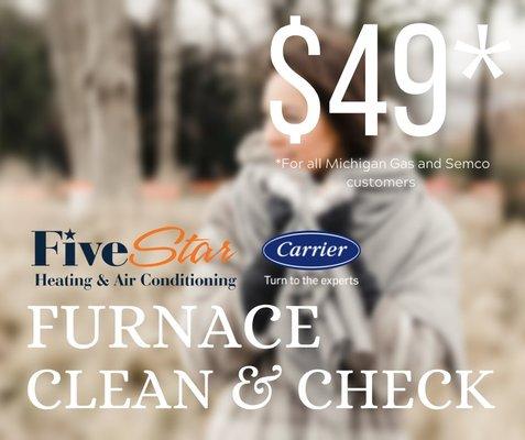 $49 Furnace Clean & Check* 
*For all Michigan Gas and Semco customers.