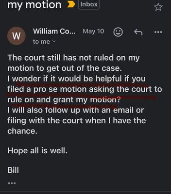 Bill telling me to ask the courts to speed up him getting off my case instead of doing his job.