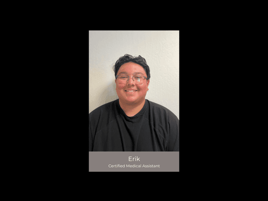 Erik
Certified Medical Assistant